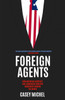 Foreign Agents: How American Lobbyists and Lawmakers Threaten Democracy Around the World
