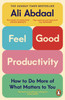 Feel-Good Productivity: How to Do More of What Matters to You
