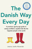 The Danish Way Every Day: A practical, age-by-age guide to raising confident, capable kids like the happiest people in the world
