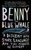 Benny the Blue Whale: One Author's Descent into the Madness of AI