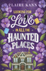 Looking for Love in All the Haunted Places: A perfectly cosy and spooky slow-burn romance, perfect for fans of opposites-attract, found family, and slow-burn romcoms in 2025