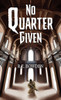 No Quarter Given