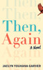 Then, Again: A Novel