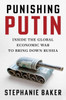 Punishing Putin: Inside the Global Economic War to Bring Down Russia
