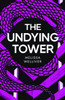The Undying Tower: The Undying Trilogy
