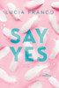 Say Yes: A Hush Hush Novel + Exclusive Bonus Novella