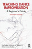 Teaching Dance Improvisation: A Beginner's Guide