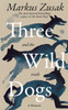 Three Wild Dogs (and the truth): A Memoir