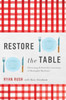 Restore the Table: Discovering the Powerful Connections of Meaningful Mealtimes