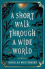 Short Walk Through a Wide World: A Novel