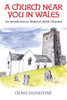 A Church Near You in Wales: An introduction to medieval Welsh churches