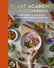 Plant Academy: The Cookbook: Plant-based techniques & recipes for creative cooking