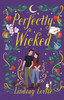 Perfectly Wicked: Charmed meets  Practical Magic in this addictive, witchy small-town romance