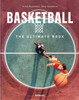 Basketball: The Ultimate Book