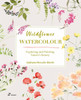 Wildflower Watercolor: Exploring and Painting Nature's Beauty