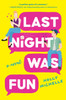 Last Night Was Fun: A Novel