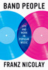 Band People: Life and Work in Popular Music