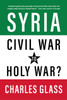 Syria in Ashes: Civil War to Holy War?