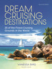 Dream Cruising Destinations 2nd edition: 25 of the Finest Cruising Grounds in the World