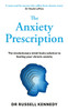 The Anxiety Prescription: The revolutionary mind-body solution to healing your chronic anxiety