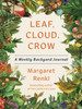 Leaf, Cloud, Crow: A Backyard Journal