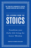 365 Lessons from the Stoics: Transform Your Daily Life Using the Stoics’ Wisdom and Understanding