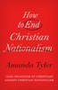How to End Christian Nationalism