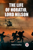 The Life of Horatio, Lord Nelson (Edition2023)