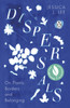 Dispersals: On Plants, Borders and Belonging