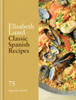 Classic Spanish Recipes: 75 signature dishes