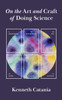 On the Art and Craft of Doing Science