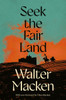 Seek the Fair Land: The First Adventurous and Exciting Story in the Famous Irish Trilogy