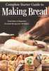Complete Starter Guide to Making Bread: From Buns to Baguettes, Essential Recipes for All Bakers