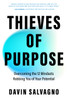 Thieves of Purpose: Overcoming the 12 Mindsets Robbing You of Your Potential