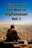 History of the War in Afghanistan Vol. I (Edition2023)