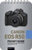Canon EOS R50: Pocket Guide: Buttons, Dials, Settings, Modes, and Shooting Tips