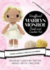 Unofficial Marilyn Monroe Book and Crochet Kit: Includes Everything to Crochet Your Own Marilyn – Instruction Book, 3 Colors of Yarn, Crochet Hook, Yarn Needle, Safety Eyes, Fiberfill Stuffing