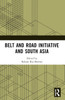 Belt and Road Initiative and South Asia
