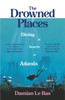 The Drowned Places: Diving in Search of Atlantis