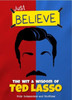 Just Believe - The Wit and Wisdom of Ted Lasso: Fully Independent and Unofficial