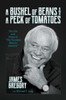 A Bushel of Beans and a Peck of Tomatoes: The Life and Times of "The Funniest Man in America"