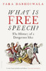 What Is Free Speech?: The History of a Dangerous Idea