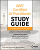 AWS Certified AI Practitioner Study Guide: Foundational (AIF-C01) Exam