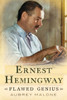 Ernest Hemingway: Flawed Genius