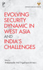 Evolving Security Dynamic in West Asia and India's Challenges