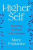 Higher Self: Reclaiming the Power of Your Intuition