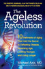 The Ageless Revolution: 10 Hallmarks of Aging That Hold the Secret to  Defeating Disease, Reversing Age, Looking Younger, and Living Longer