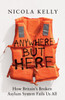 Anywhere But Here: How Britain’s Broken Asylum System Fails Us All