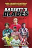Bassett's Blades: Inside the Sheffield United era that inspired a generation