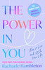 The Power in You: How to Live and Love Your Life